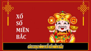 Các loại hình xổ số Miền Bắc