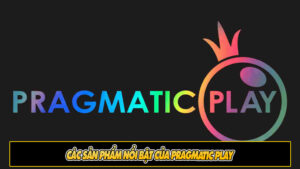 Các sản phẩm nổi bật của Pragmatic Play