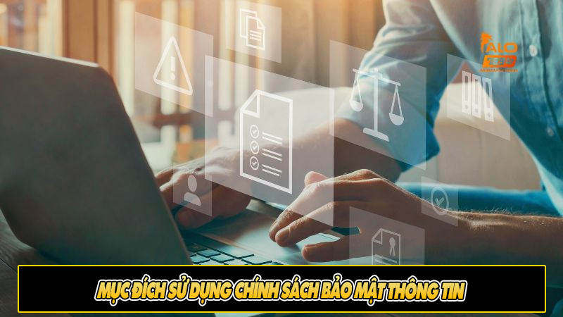 Mục đích sử dụng chính sách bảo mật thông tin