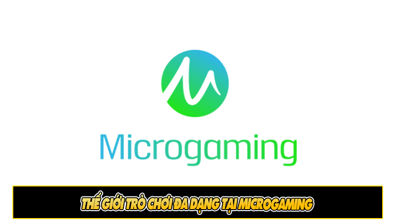 Thế giới trò chơi đa dạng tại Microgaming